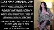 Free download video sex new Dirtygardengirl destroy her ass with fat long dildo amp anal prolapse high speed